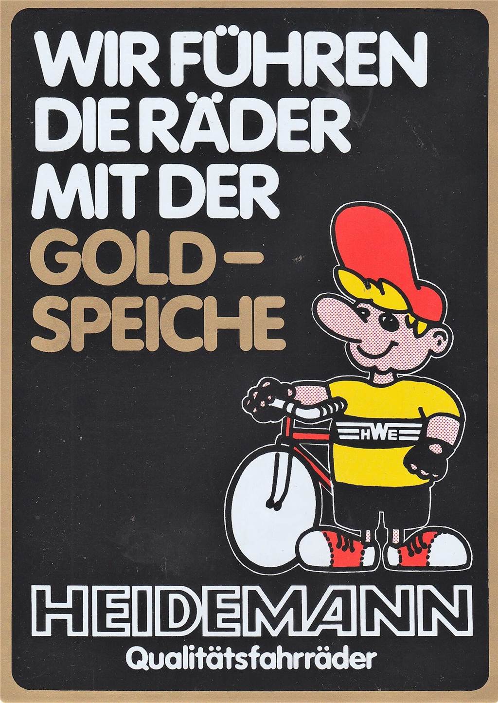 Aus unserem Firmenarchiv:Ladentür-AufkleberHWE-Heidemann Fahrräder "Wir führen die Räder mit der Goldspeiche" (80er Jahre )An der Werbung lässt sich der Stellenwert des Fahrrads ablesen.