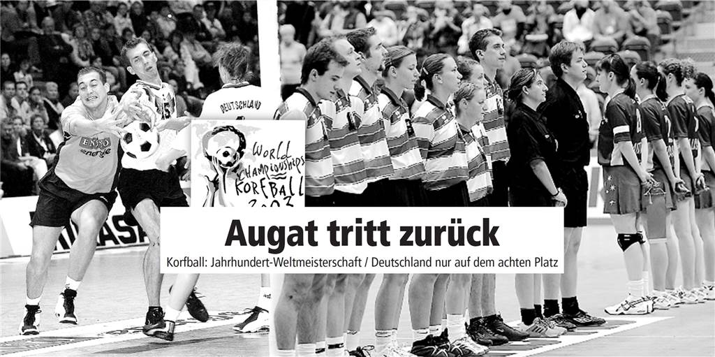 Die deutschen Korfballer bekamen 2003 zu viele Vorschuss-Lorbeeren Die deutschen Korfballer bekamen 2003 zu viele Vorschuss-Lorbeeren