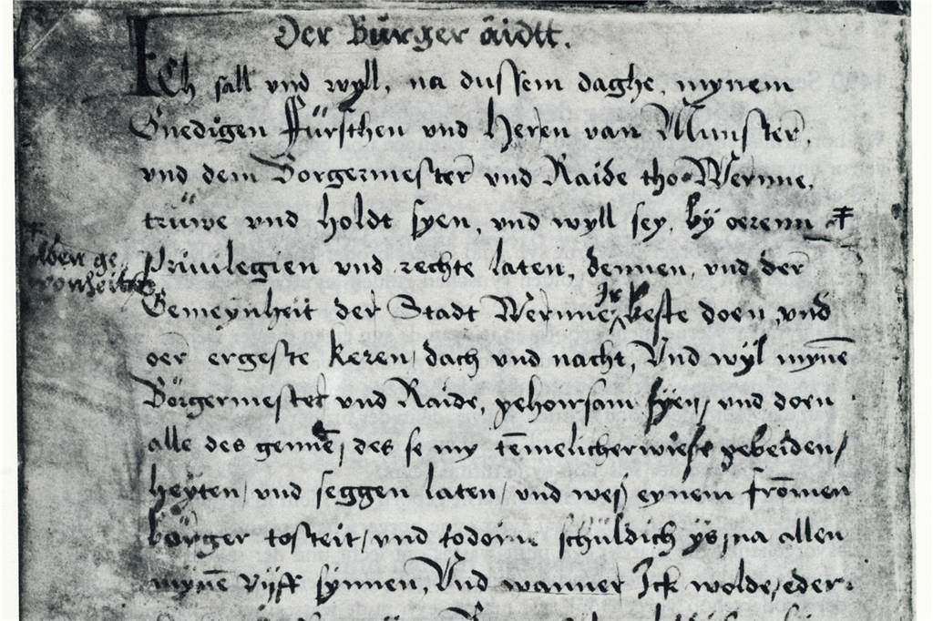 Bürgerbuch der Stadt „gehört zu dem Wertvollsten, was wir haben“ Da erste Bürgerbuch beginnt mit dem Bürgereid, den jeder Neubürger vor dem Bürgermeister und Rat der Stadt Werne ablegen musste. Der Eid ist in
Mittelniederdeutsch verfasst.