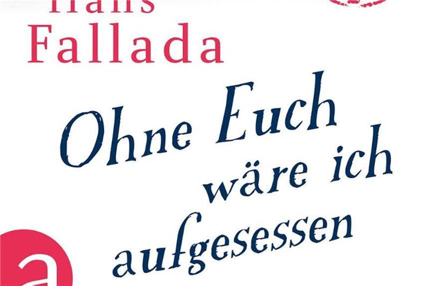 Hans Falladas Geschwisterbriefe Das Cover des Buches "Ohne Euch wäre ich aufgesessen" von Hans Fallada. Foto: Aufbau Verlag/dpa