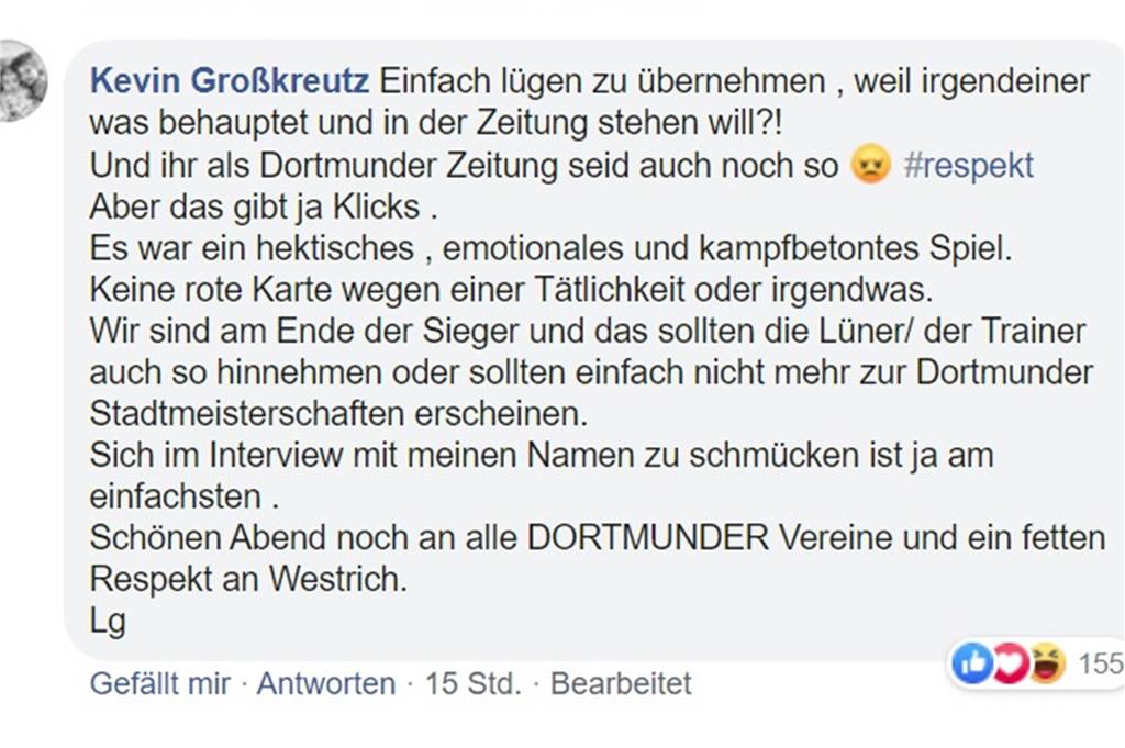 Dominik Deppe: „Mit einem Trikot vom Lüner SV wirst du in Dortmund wie ein Tier behandelt“ Diesen Kommentar hat Kevin Großkreutz bei Facebook unter einem Artikel der Dortmunder Ruhr Nachrichten abgesetzt.