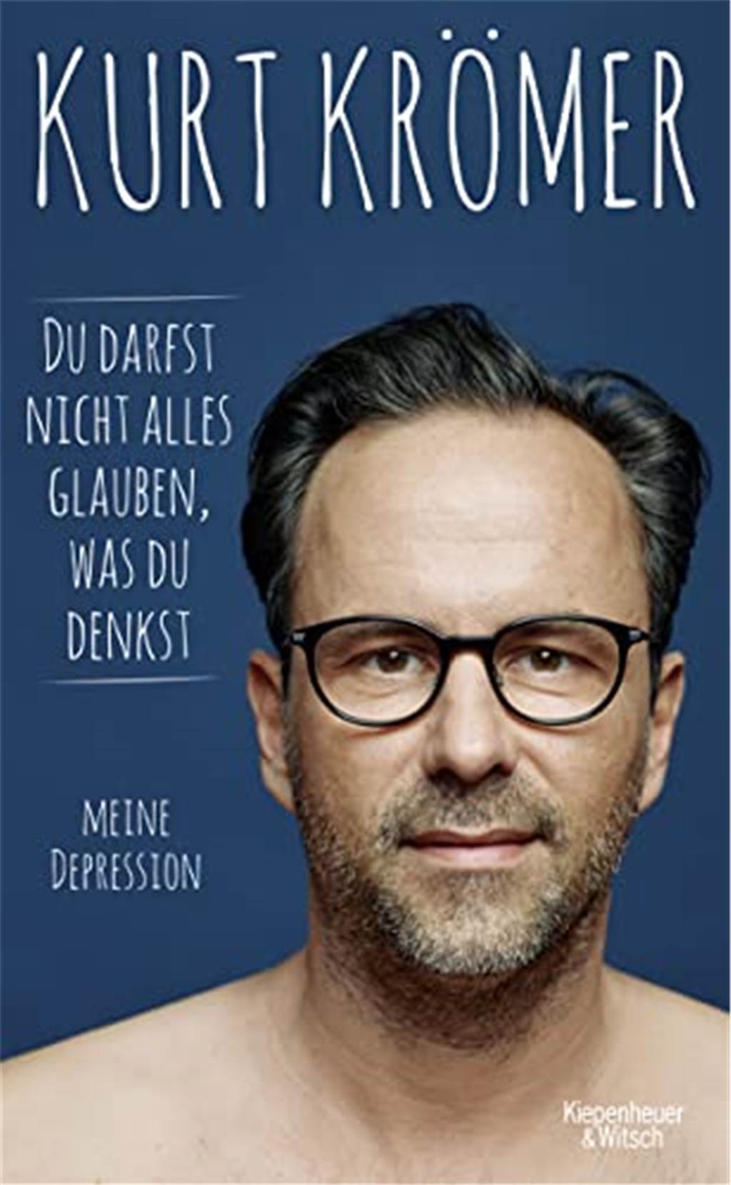 Sonnige Unterhaltung: Mit einem neuen Buch den Frühling begrüßen Du darfst nicht alles glauben, was du denkst: Meine Depression; Kurt Krömer