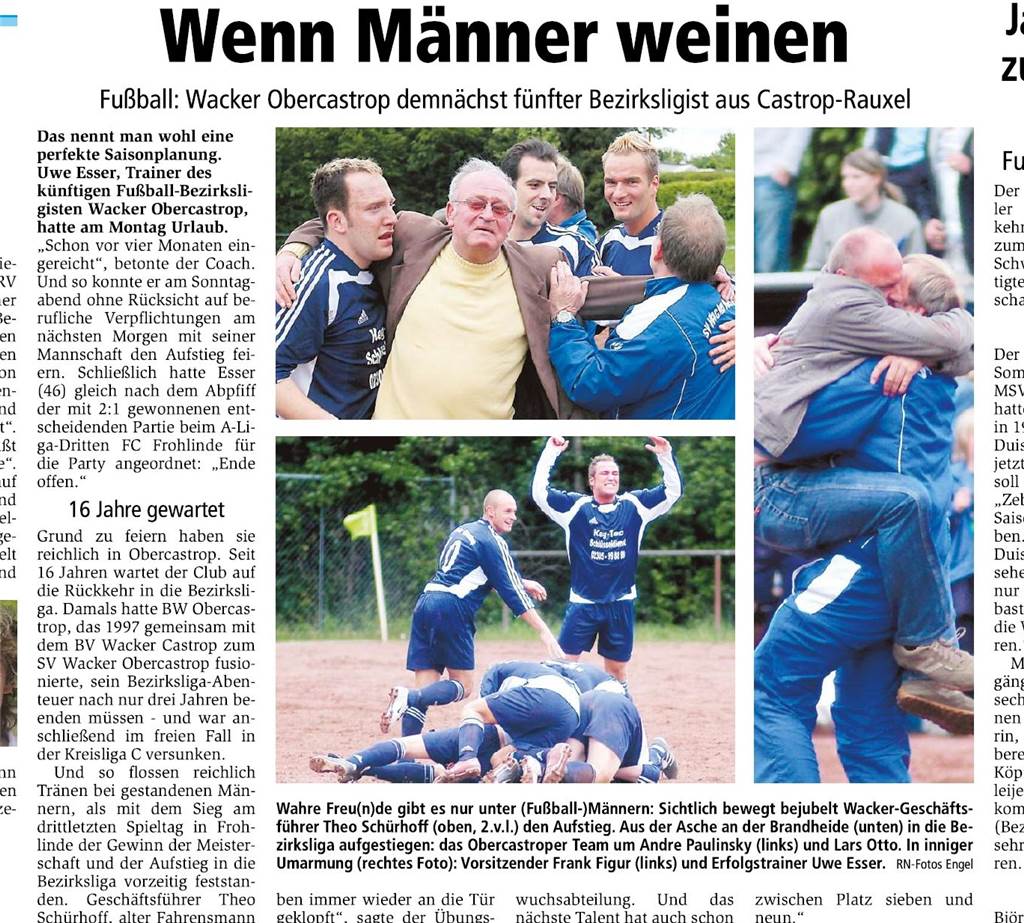 Klub-Chef Janicki jubelte als Blondine 2006 am Meilenstein-Tag des SV Wacker Obercastrop Ein Bericht nach dem feststehenden Bezirksliga-Aufstieg des SV Wacker Obercastrop im Jahr 2006 war überschrieben mit "Wenn Männer weinen".